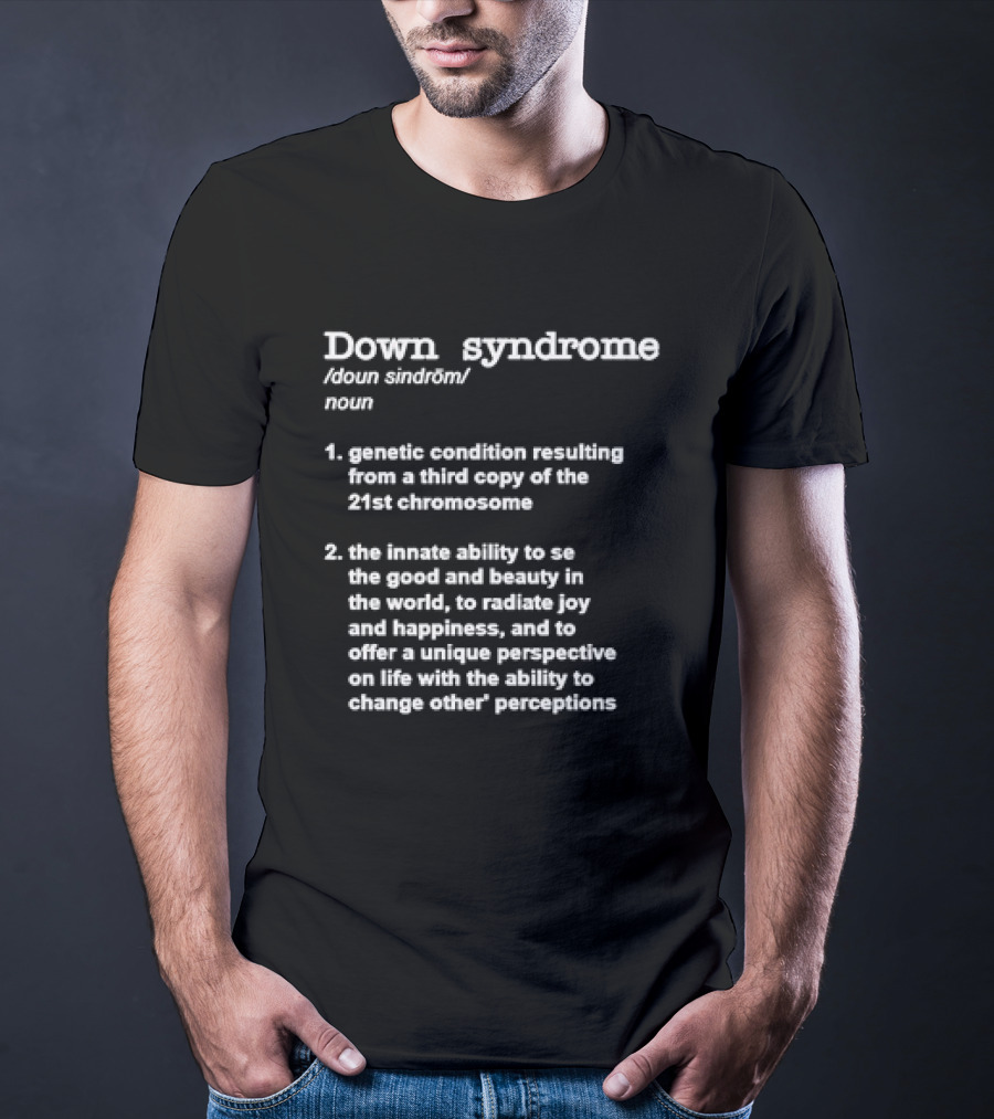 Down Syndrome Noun Definition Genetic Condition Unique Perspective Joy Happiness T-Shirt