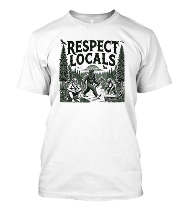 Respect Locals Bigfoot Forest Scene T-Shirt