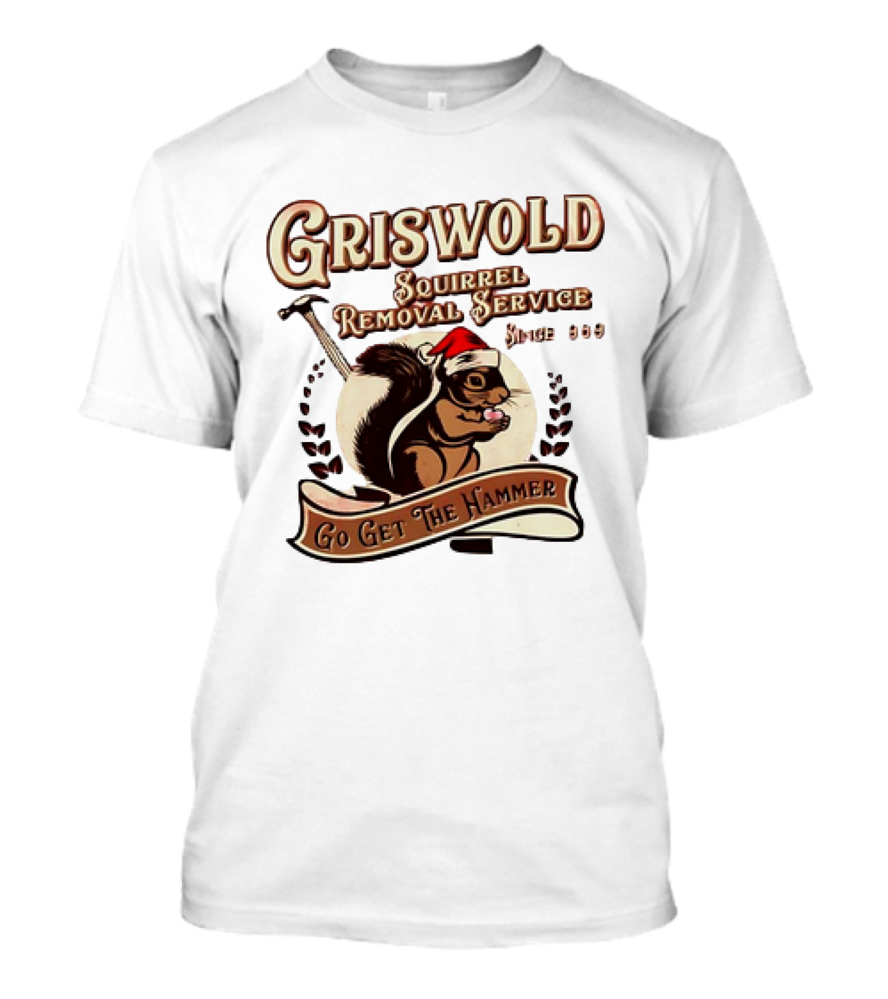 Griswold Squirrel Removal Service Since 1989 Go Get The Hammer T-Shirt