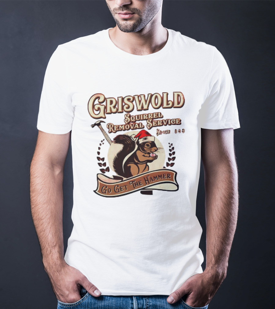 Griswold Squirrel Removal Service Since 1989 Go Get The Hammer T-Shirt