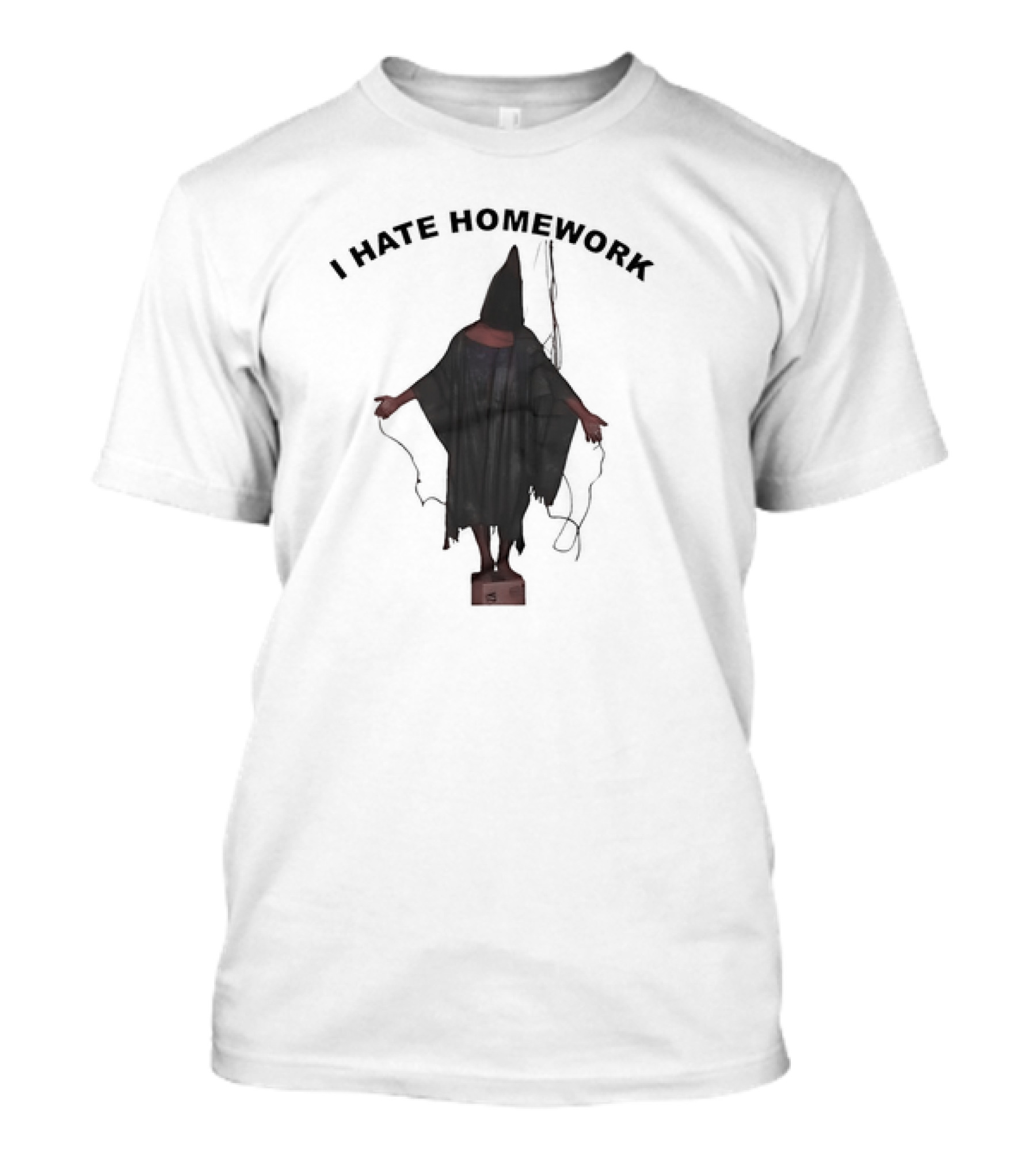 I Hate Homework Abu Ghraib Prisoner T-Shirt