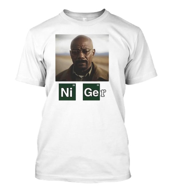 Ni Ger Nickel Germanium Breaking Bad Iconic Scene Meme T-Shirt