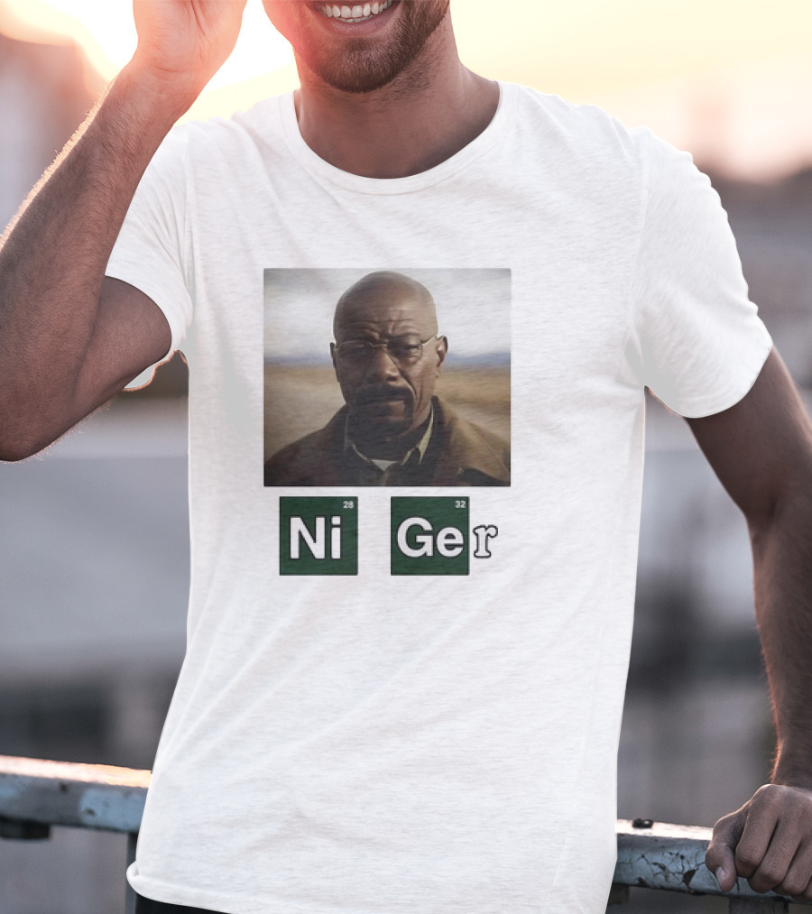Ni Ger Nickel Germanium Breaking Bad Iconic Scene Meme T-Shirt