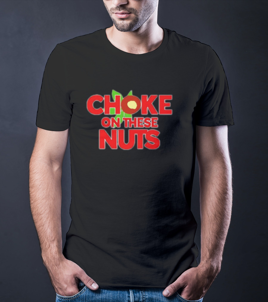 CHOKE ON THESE NUTS The Buckeye State T-Shirt
