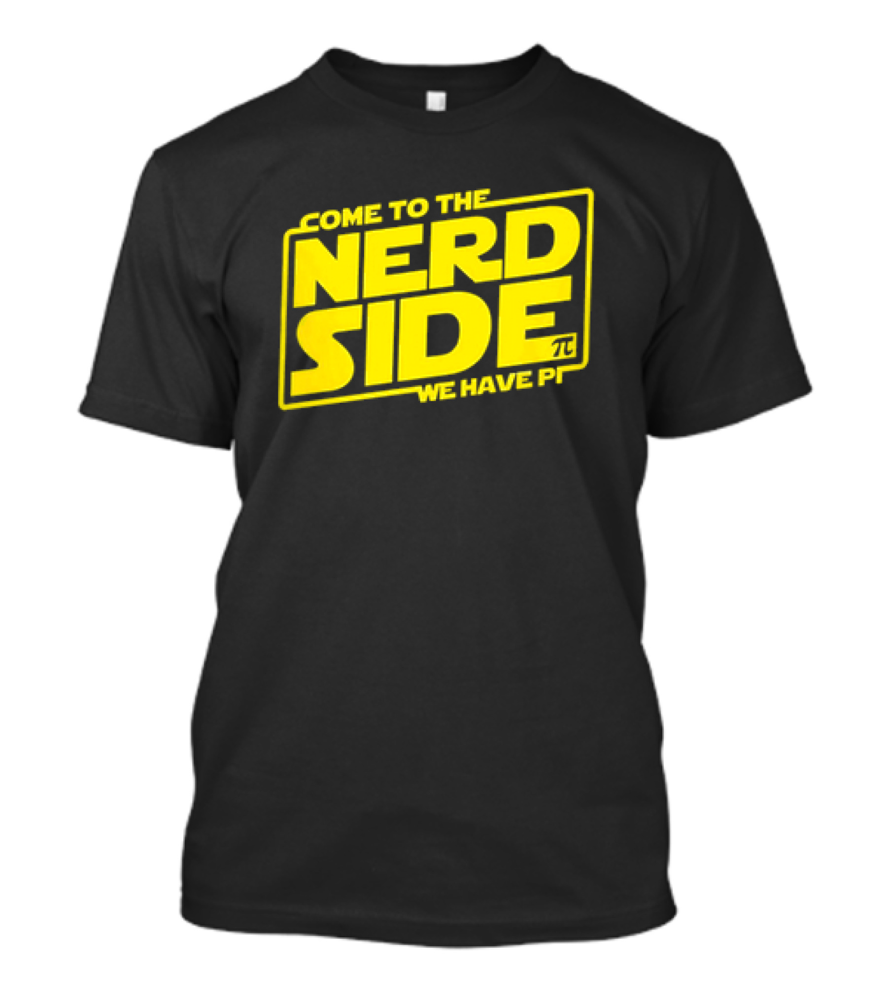 Come To The Nerd Side We Have Pi Star Wars T-Shirt
