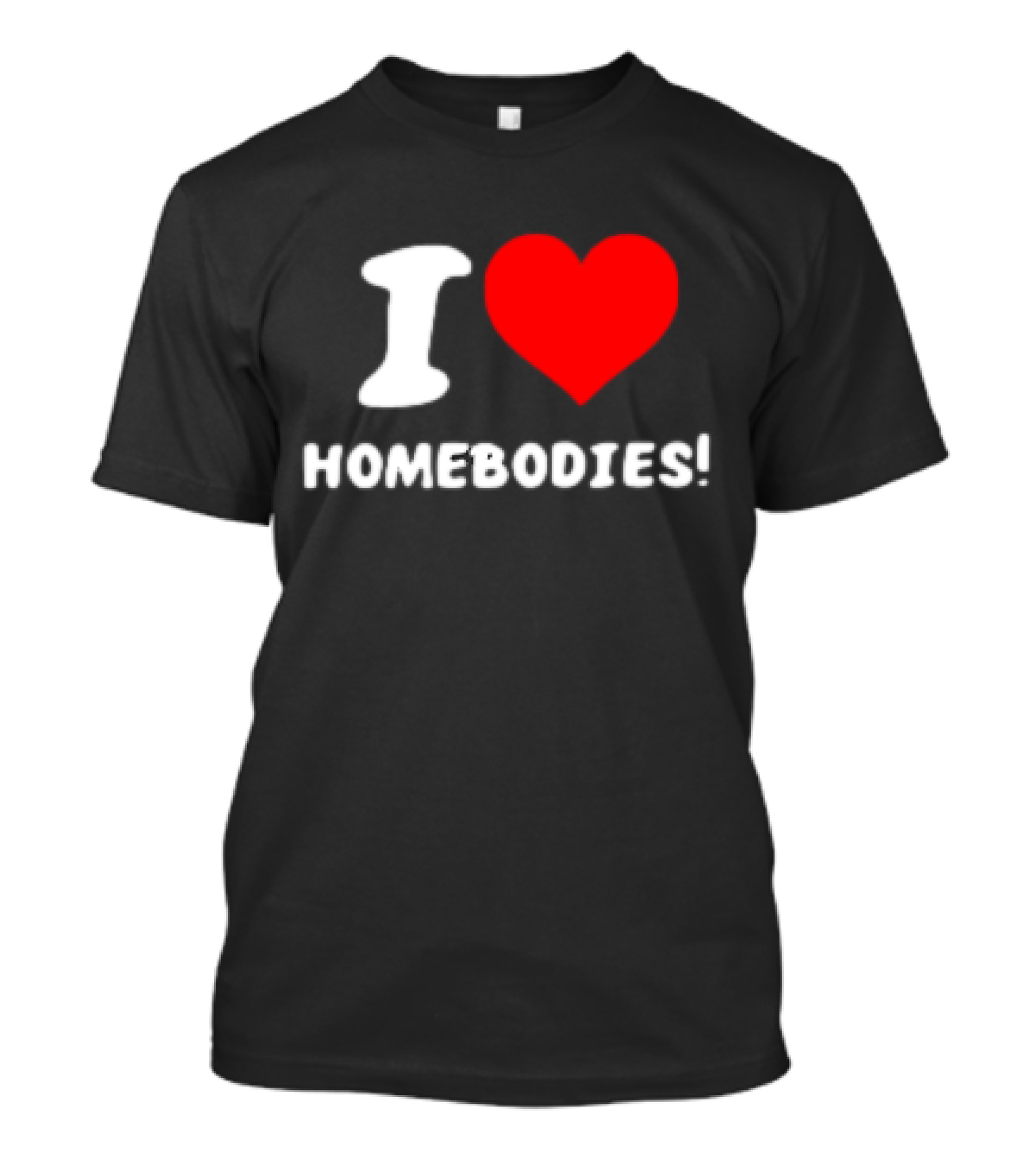 Nocapkoby I Love Homebodies Heart T-Shirt