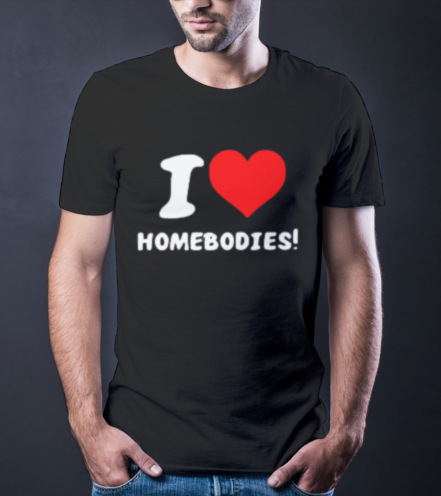 Nocapkoby I Love Homebodies Heart T-Shirt
