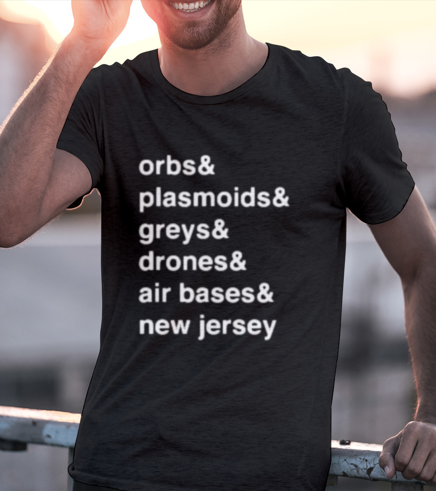 Orbs And Plasmoids Greys Drones Air Bases New Jersey T-Shirt
