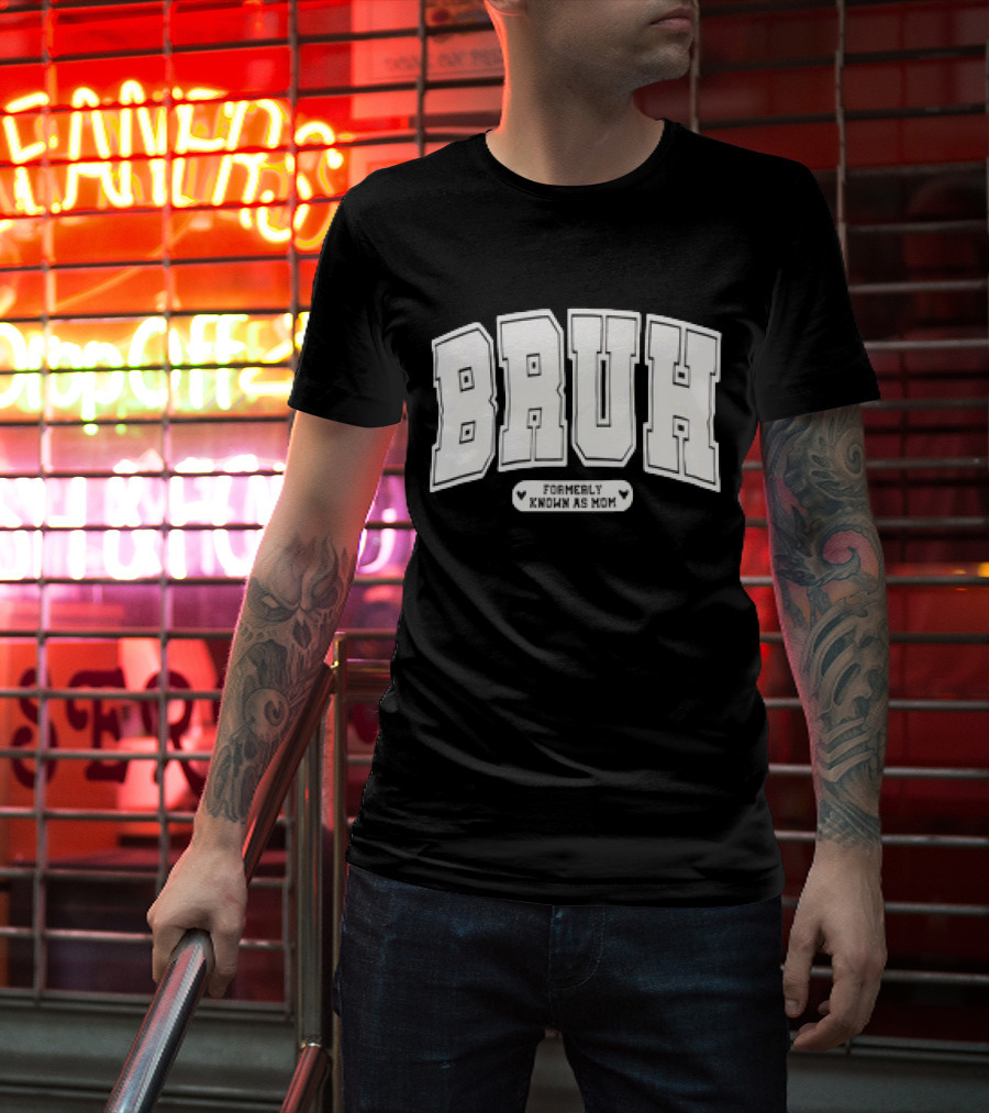 BRUH Formerly Known As Mom T-Shirt