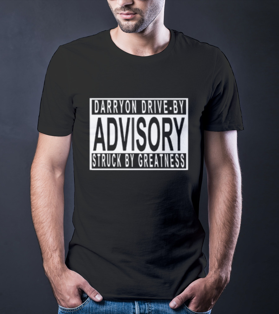 Darryon Drive-By Advisory Struck By Greatness T-Shirt
