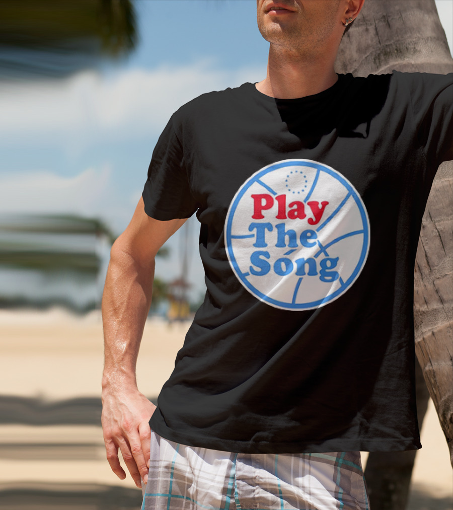 Play The Song Philadelphia 76ers Basketball T-Shirt