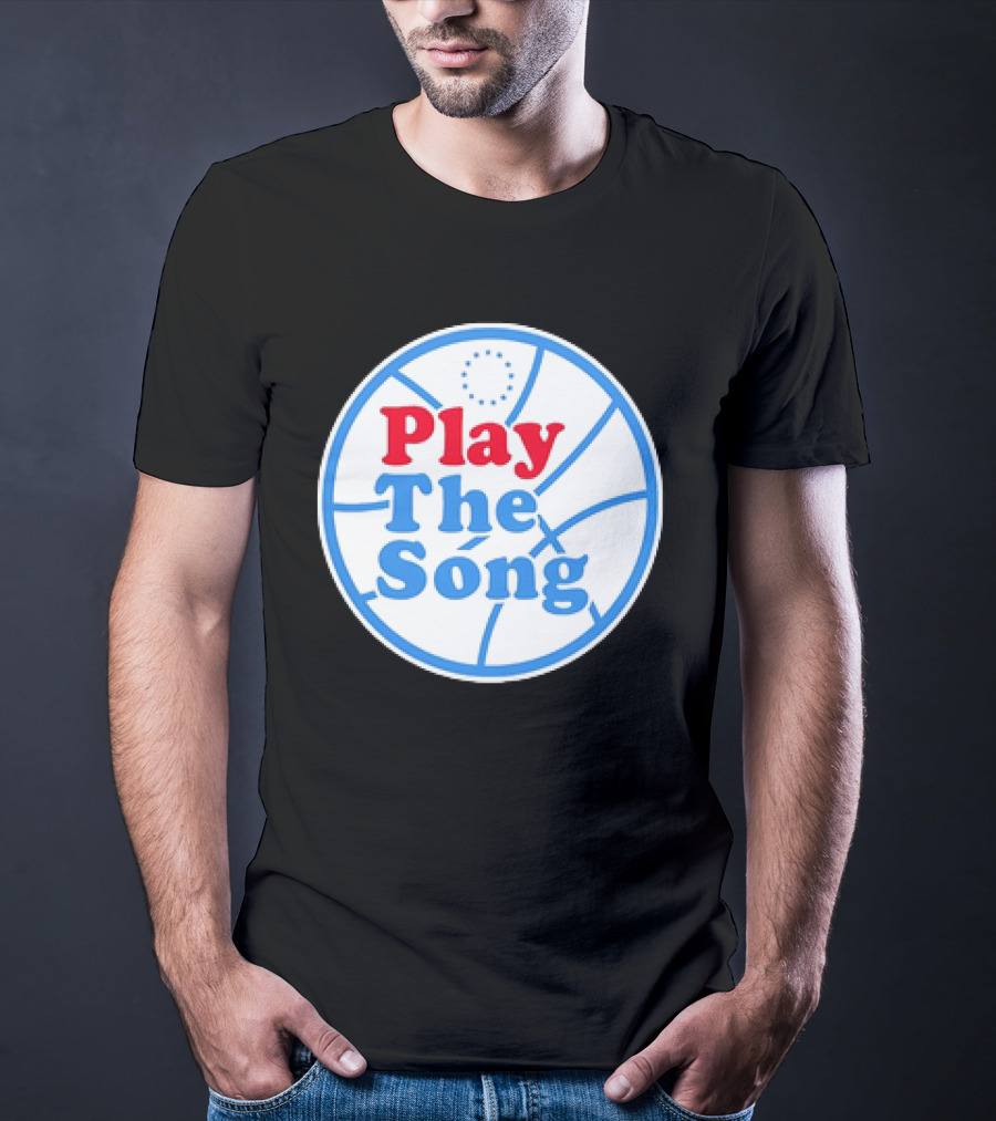 Play The Song Philadelphia 76ers Basketball T-Shirt