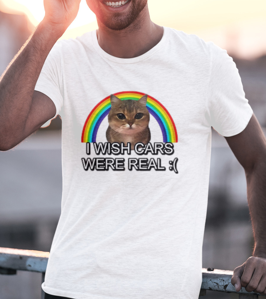 Cat I Wish Cars Were Real :( Rainbow T-Shirt