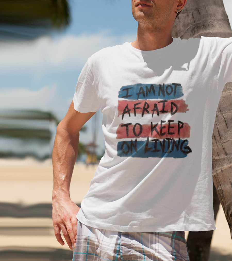 I Am Not Afraid To Keep On Living Song Lyric Text Over Red And Blue Stripes T-Shirt