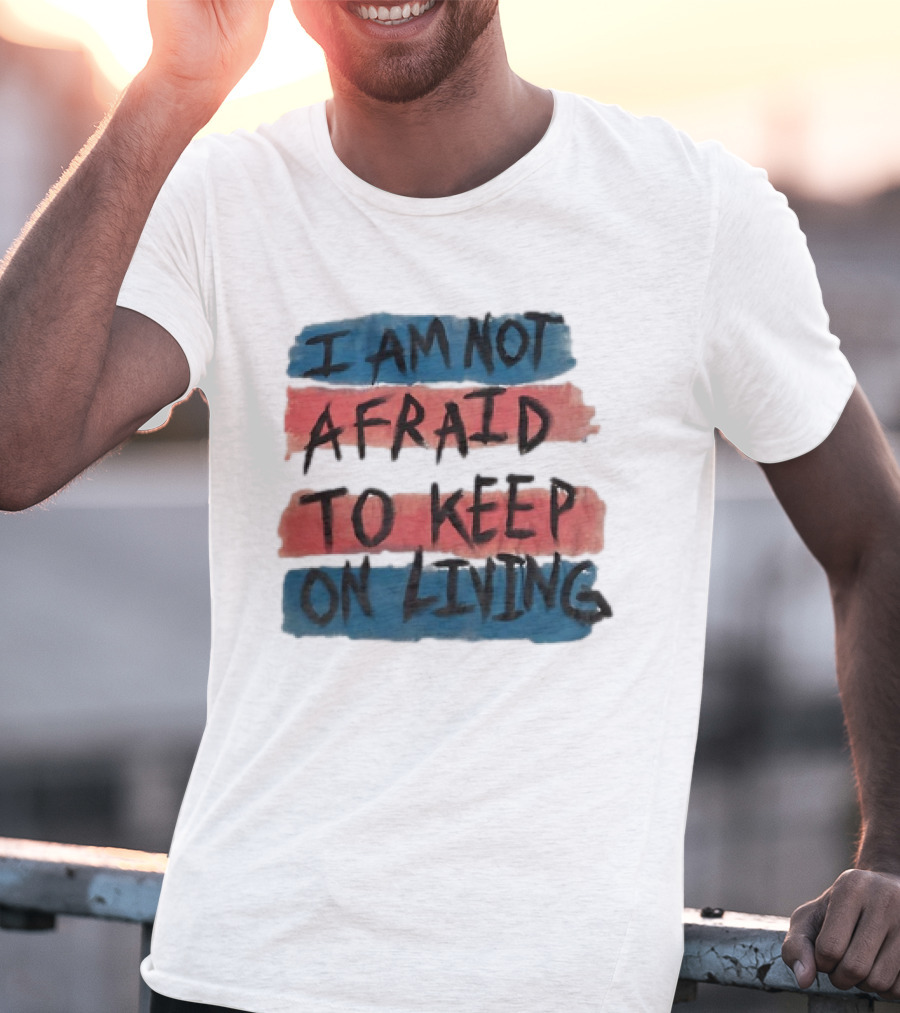 I Am Not Afraid To Keep On Living Song Lyric Text Over Red And Blue Stripes T-Shirt