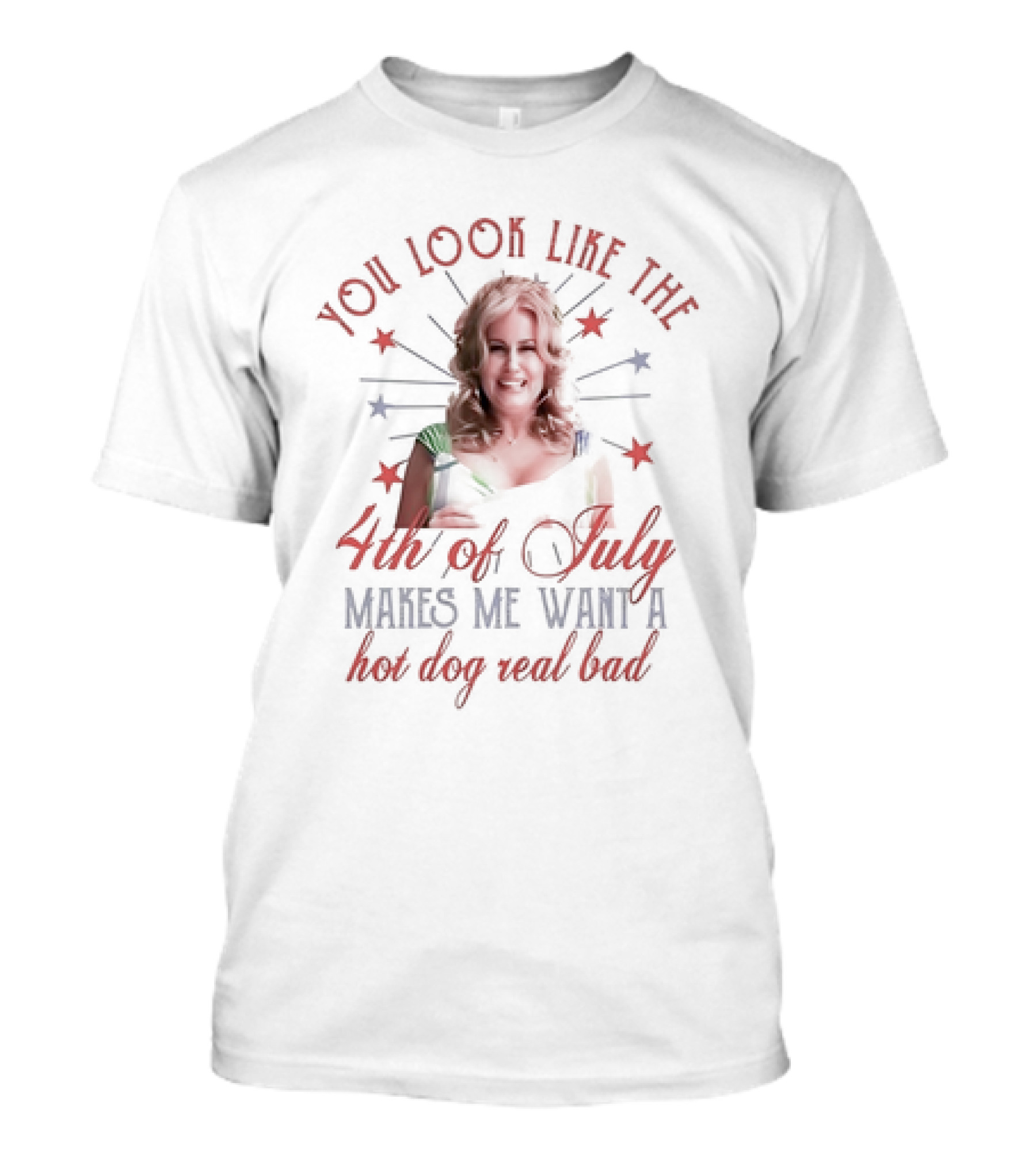You Look Like The Fourth Of July Makes Me Want A Hot Dog Real Bad Jennifer Coolidge T-Shirt