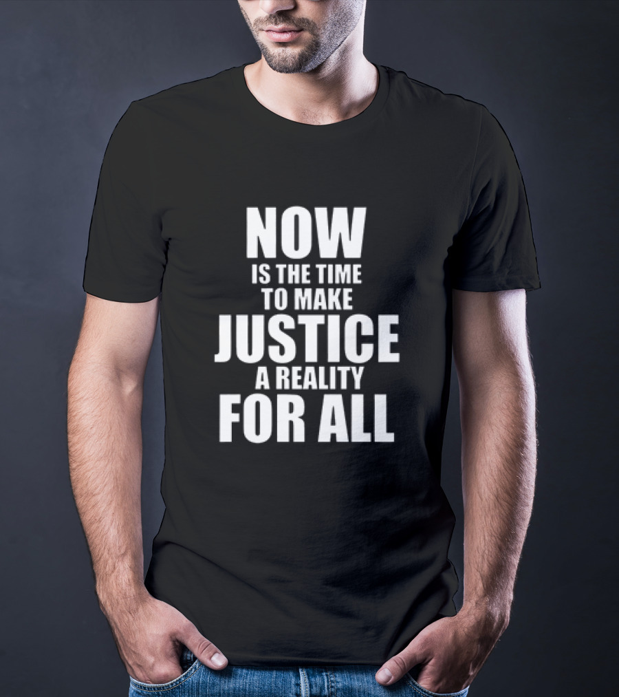 Dallas Mavericks Now Is The Time To Make Justice A Reality For All T-Shirt