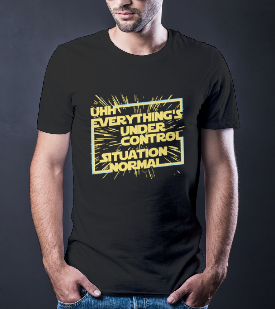 UHH EVERYTHING'S UNDER CONTROL SITUATION NORMAL Retro Sci-Fi Style Burst T-Shirt