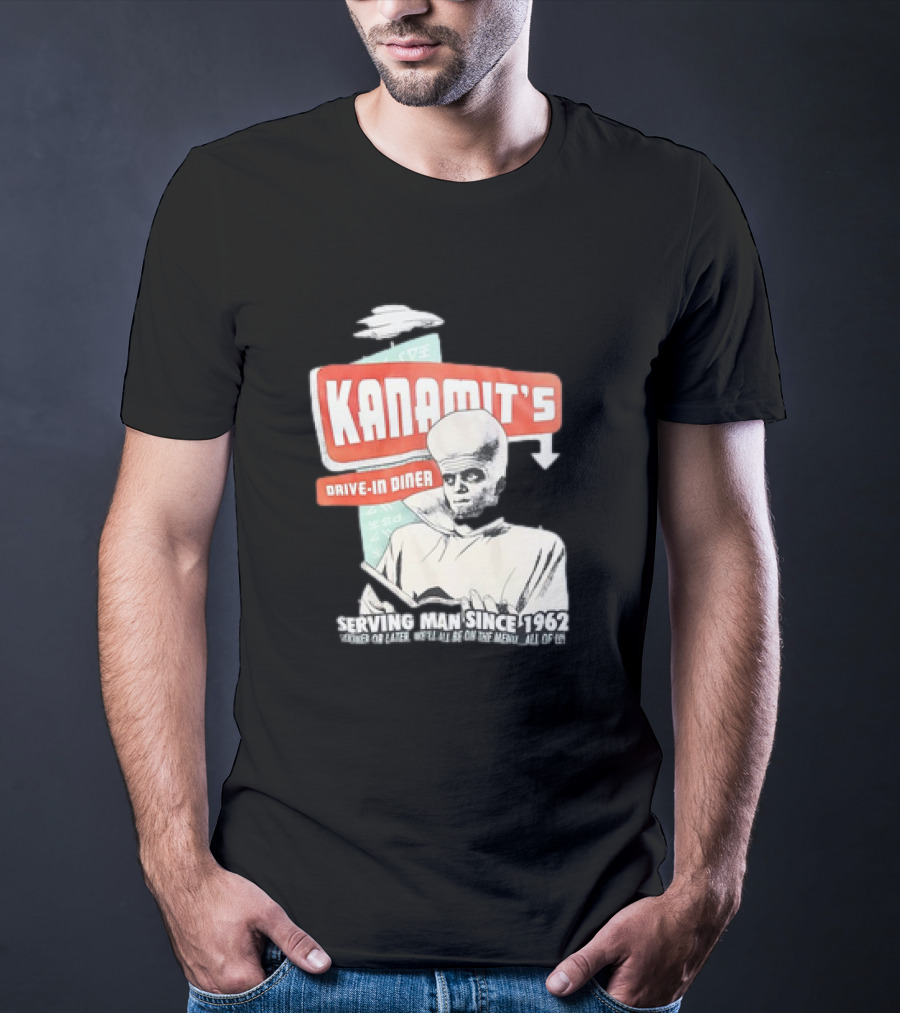 Kanamit's Drive-In Diner Serving Man Since 1962 Sooner Or Later We'll All Be On The Menu All Of Us T-Shirt