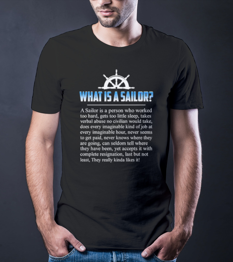 What Is A Sailor Tireless Worker Facing Challenges With Resilience And Acceptance T-Shirt