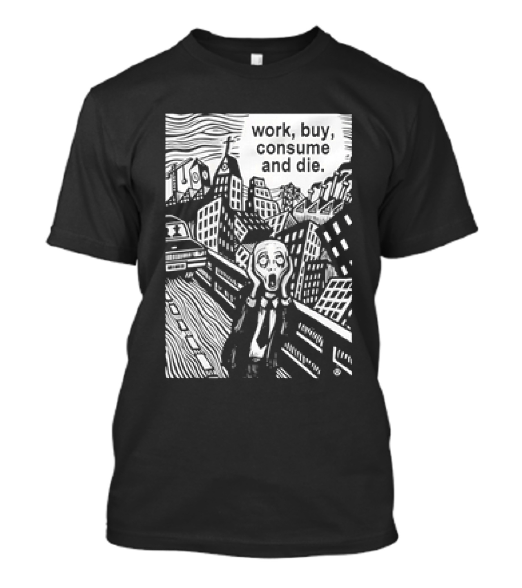 Work Buy Consume And Die Scream Cityscape T-Shirt