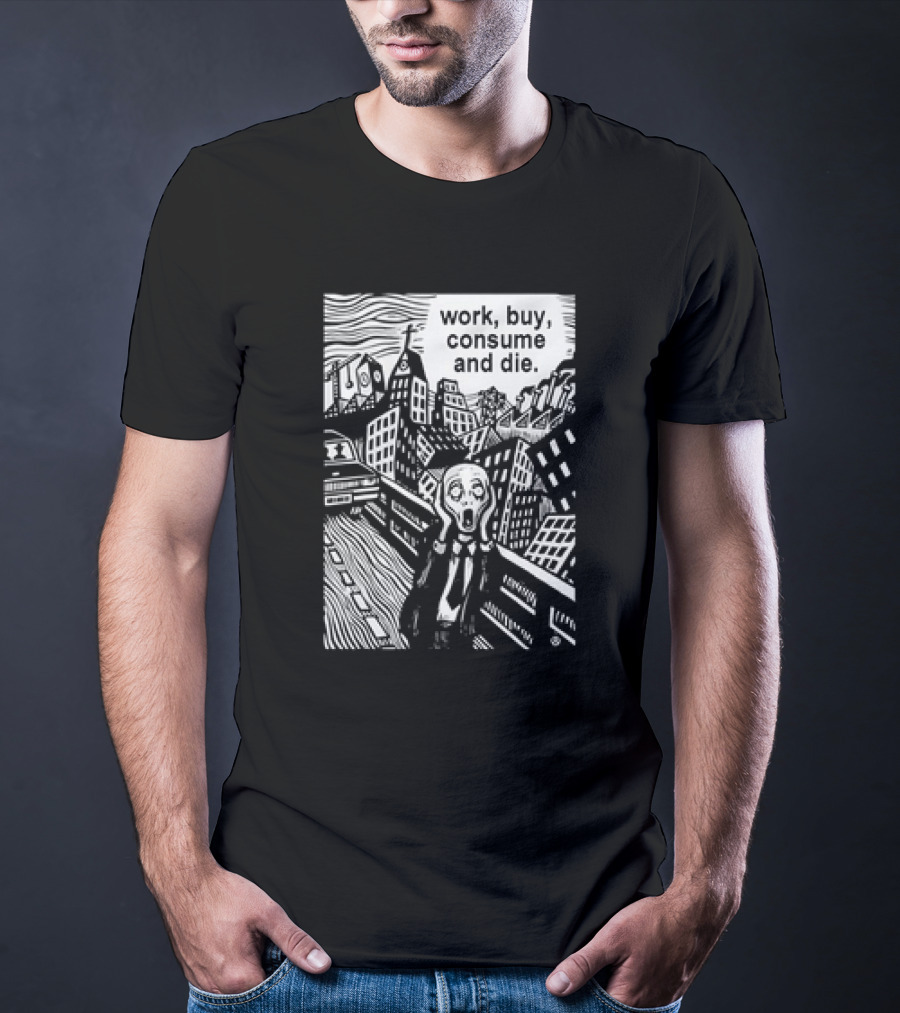 Work Buy Consume And Die Scream Cityscape T-Shirt
