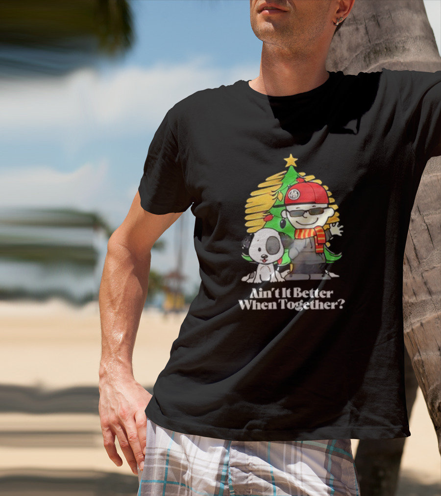 Ain’t It Better When Together Christmas Tree Dog And Man With Scarf T-Shirt