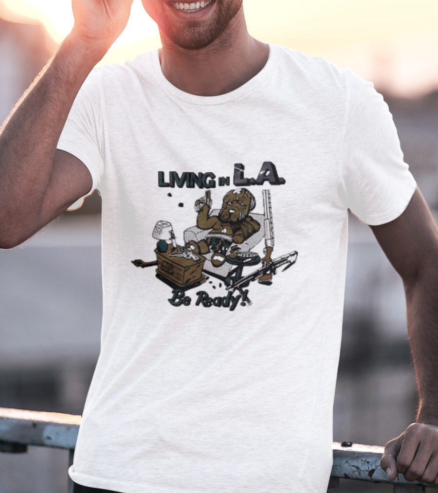 Living In L.A. Be Ready Dog With Gun T-Shirt