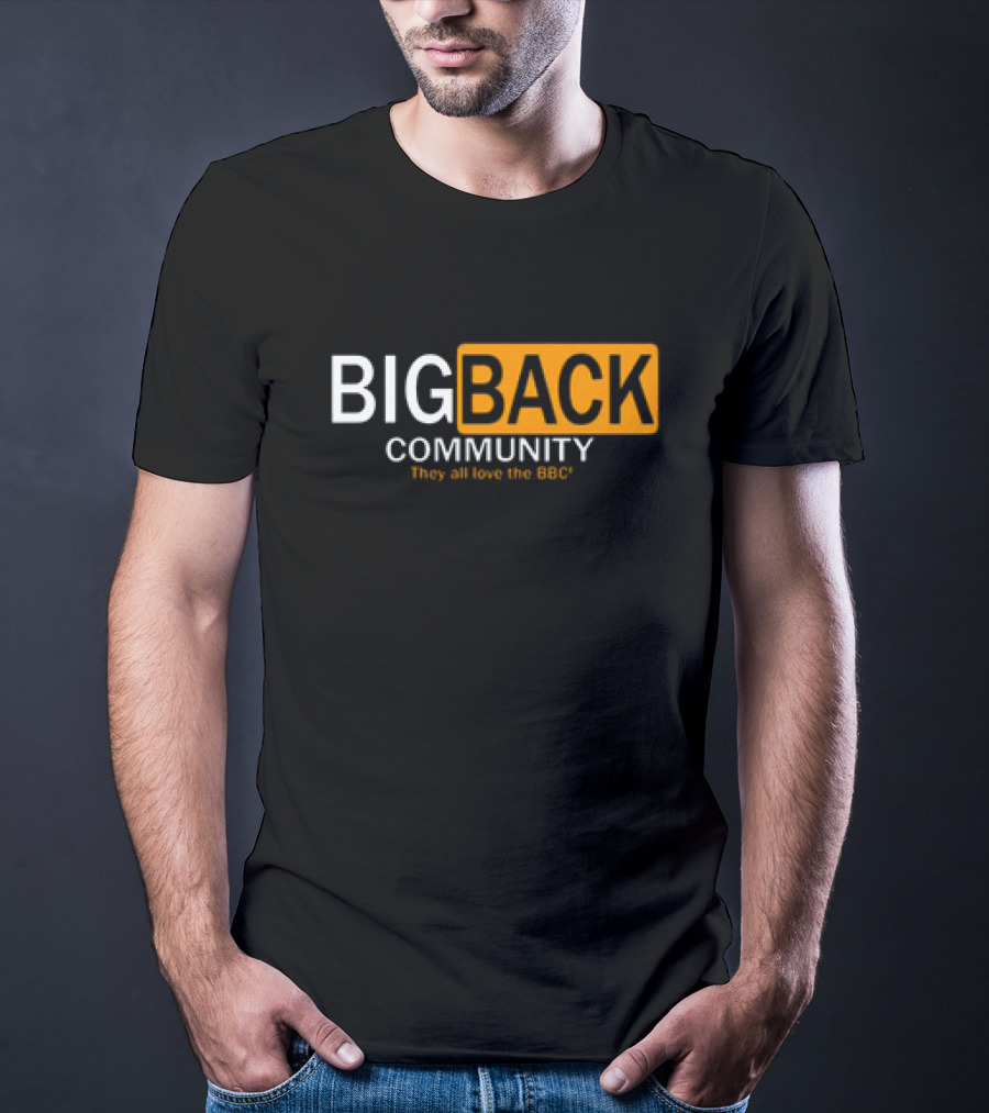 Big Back Community They All Love BBC T-Shirt