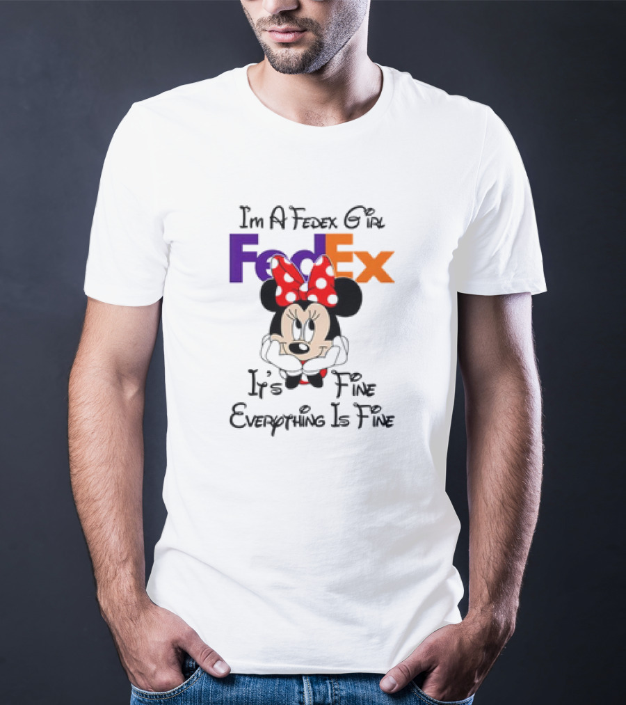 I'm A FedEx Girl Minnie Mouse It's Fine Everything Is Fine T-Shirt