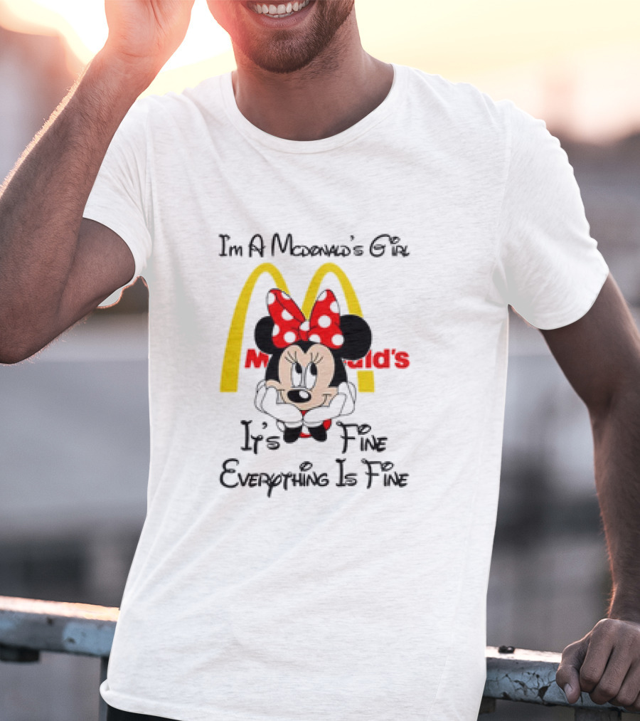 I'm A McDonald's Girl Minnie Mouse It's Fine Everything Is Fine T-Shirt
