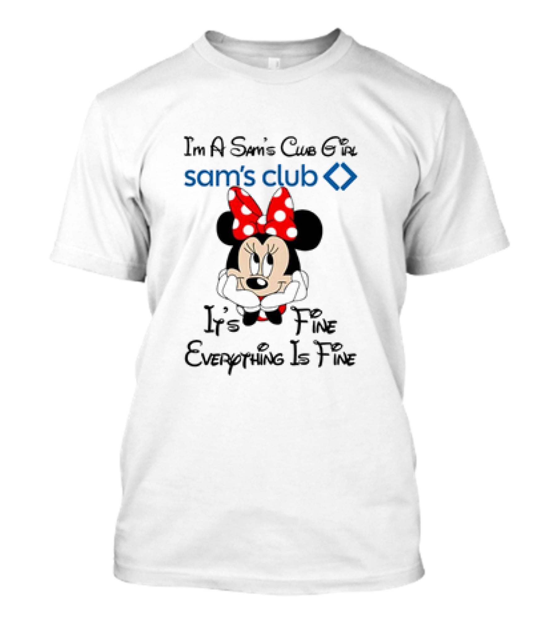 I'm A Sam's Club Girl Sam's Club Minnie Mouse It's Fine Everything Is Fine T-Shirt