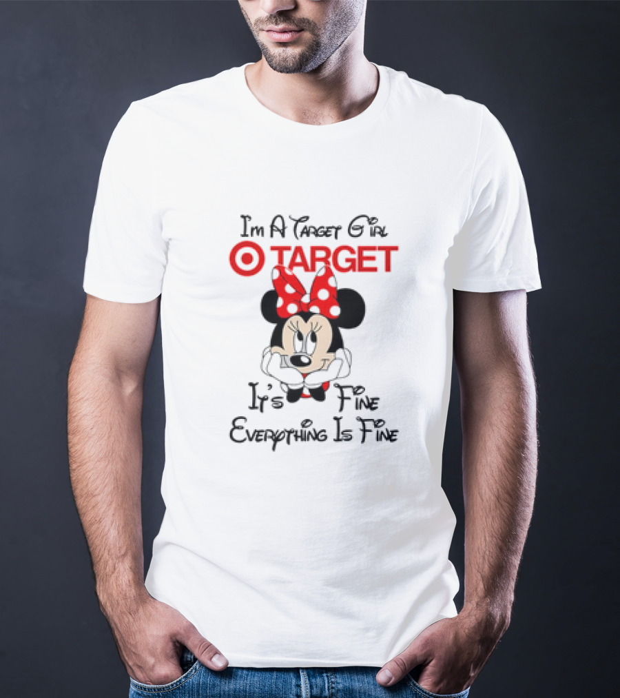 I'm A Target Girl Minnie Mouse It's Fine Everything Is Fine T-Shirt