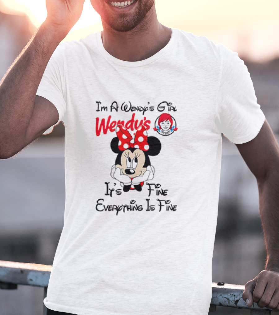 I'm A Wendy's Girl Minnie Mouse It's Fine Everything Is Fine T-Shirt