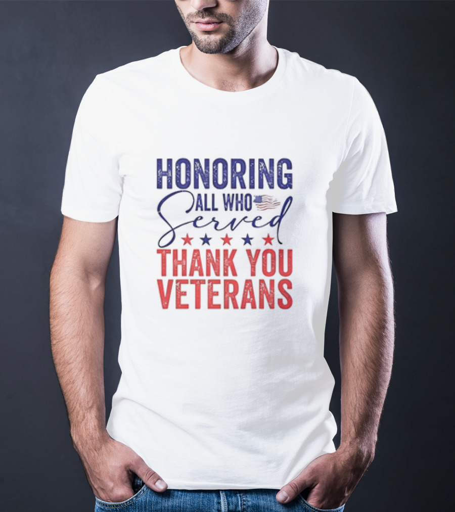 Honoring All Who Served Thank You Veterans USA Flag Stars T-Shirt