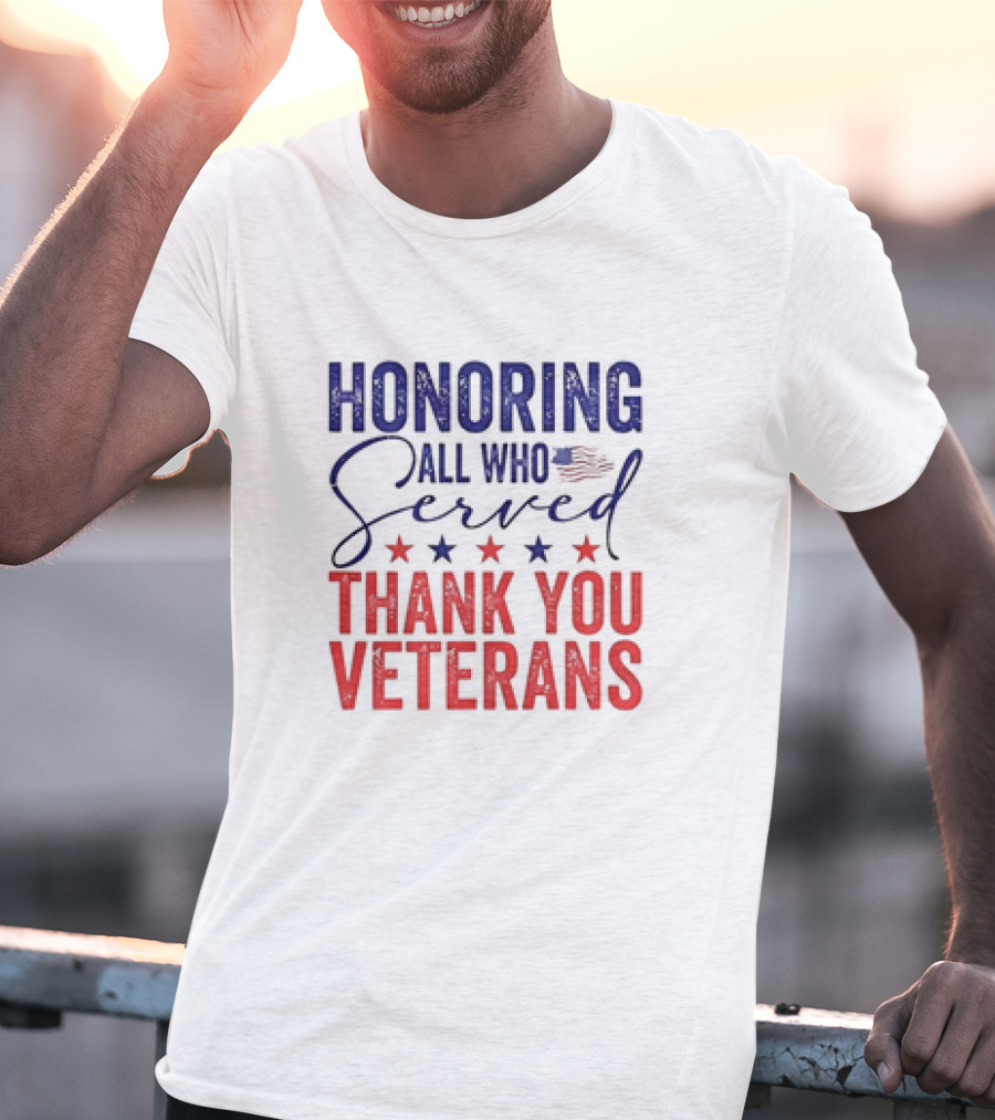 Honoring All Who Served Thank You Veterans USA Flag Stars T-Shirt