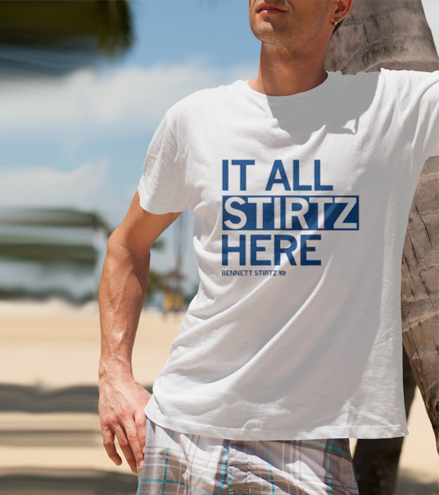It All Stirtz Here Bennett Stirtz T-Shirt