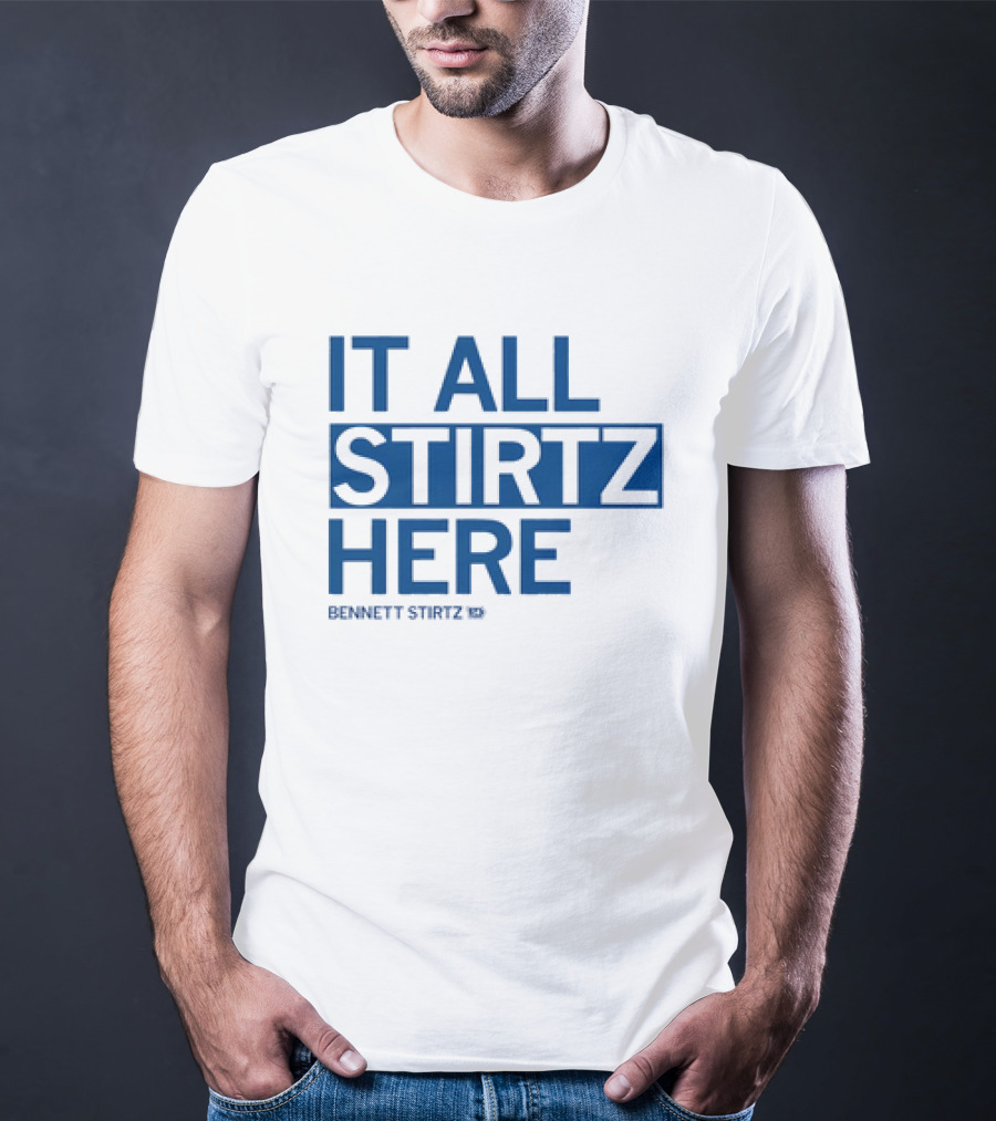 It All Stirtz Here Bennett Stirtz T-Shirt