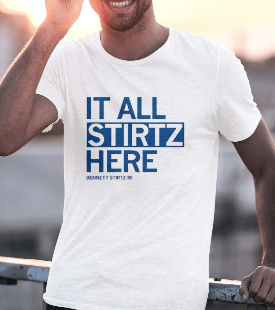 It All Stirtz Here Bennett Stirtz T-Shirt