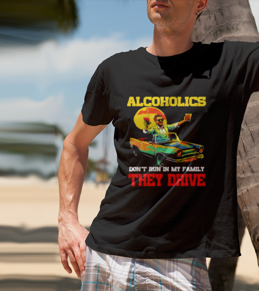 Alcoholics Don't Run In My Family They Drive Retro Style Car T-Shirt