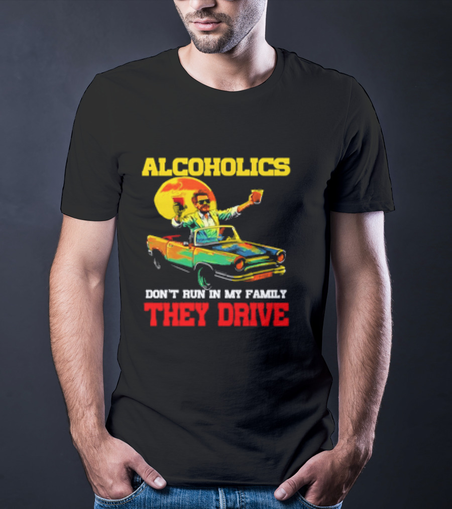 Alcoholics Don't Run In My Family They Drive Retro Style Car T-Shirt
