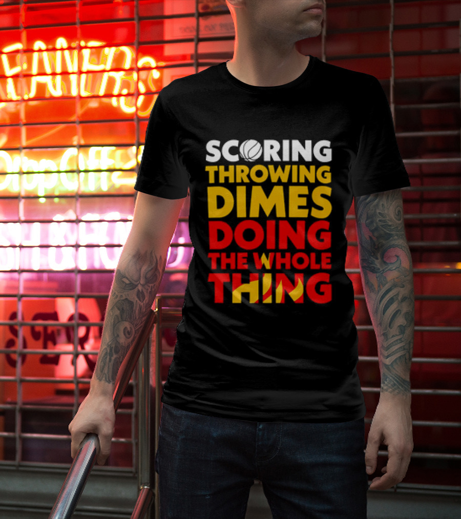 Scoring Throwing Dimes Doing The Whole Thing Basketball T-Shirt