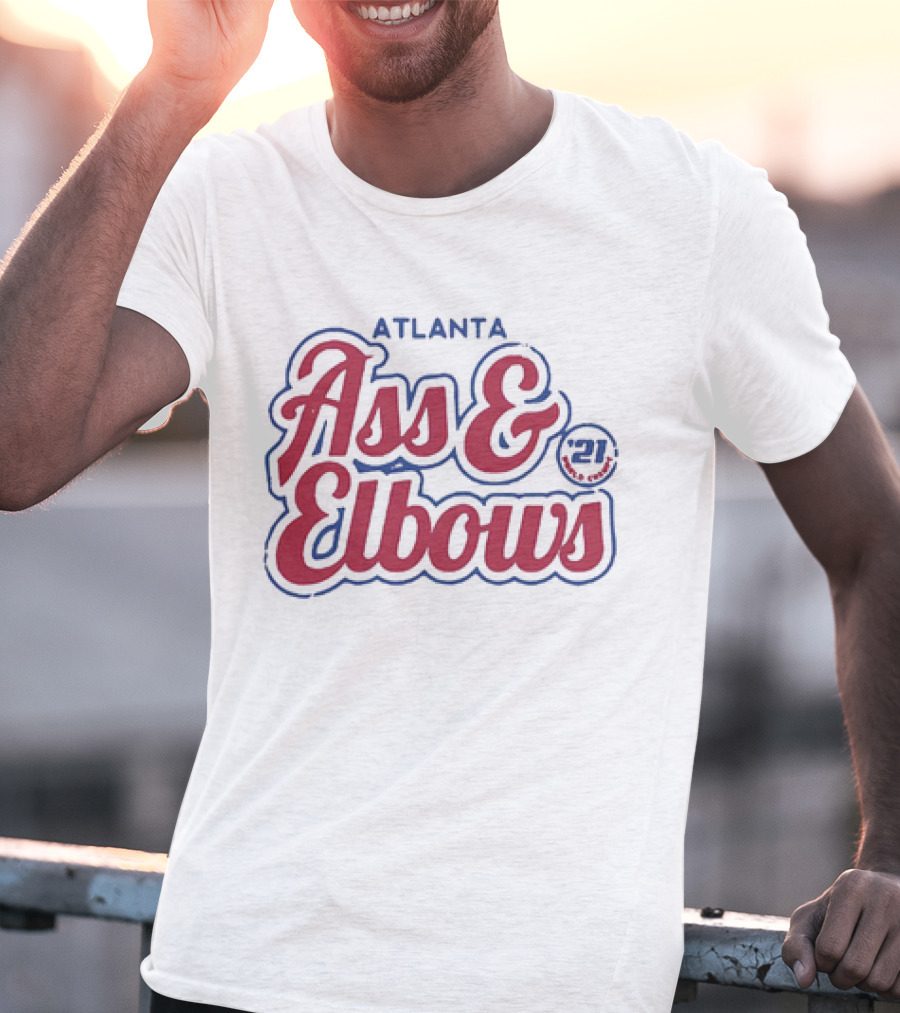 Atlanta Ass And Elbows '21 T-Shirt
