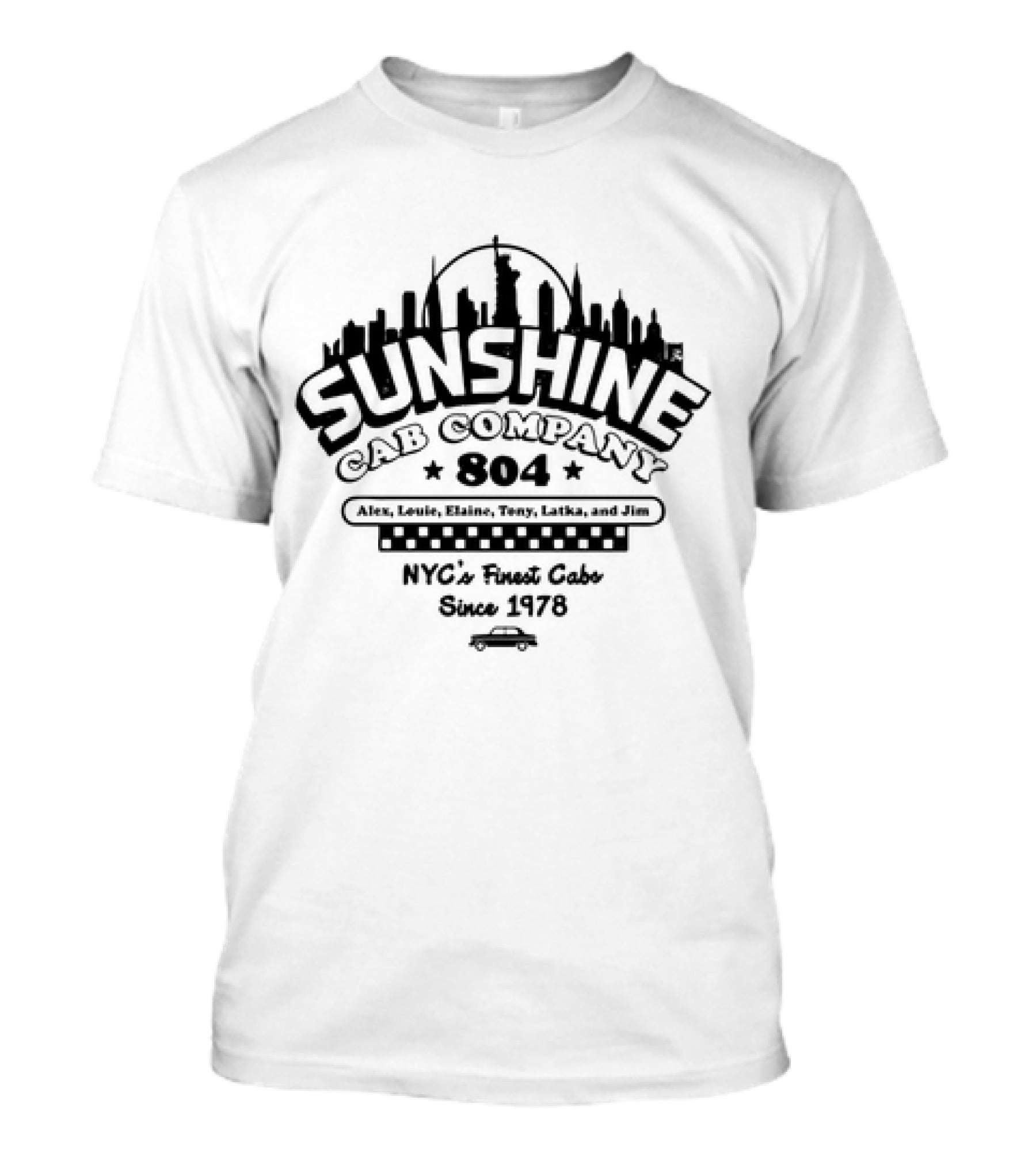 Sunshine Cab Company 804 NYC's Finest Cabs Since 1978 Alex Louie Elaine Tony Latka Jim T-Shirt