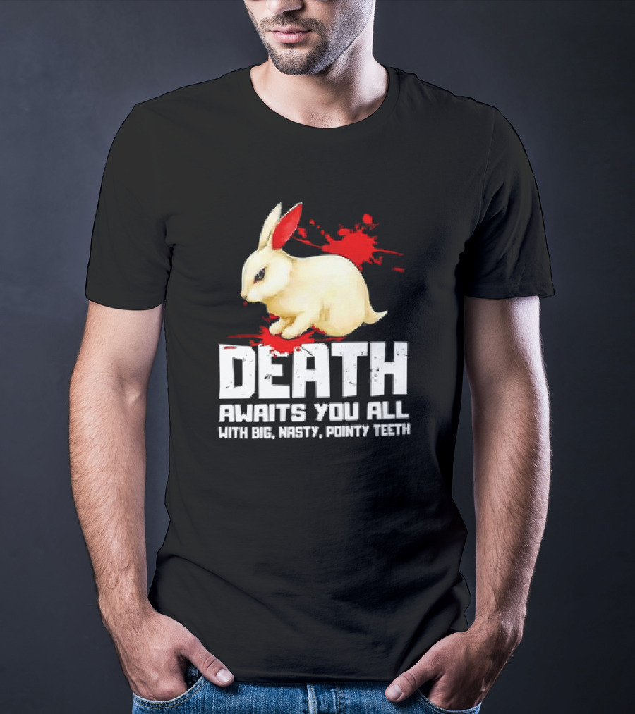 Bunny Death Awaits You All With Big Nasty Pointy Teeth T-Shirt
