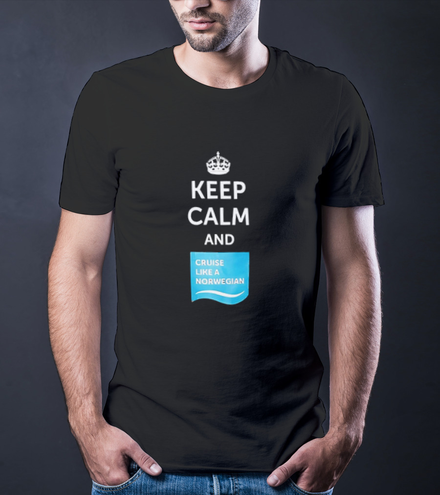 Keep Calm And Cruise Like A Norwegian T-Shirt