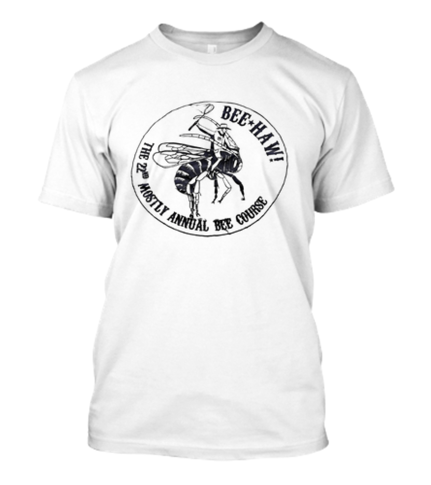 Bee Haw The 22nd Mostly Annual Bee Course Bee T-Shirt