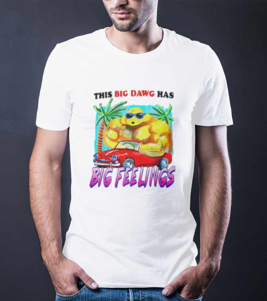This Big Dawg Has Big Feelings Palm Trees Sunglasses Red Car T-Shirt