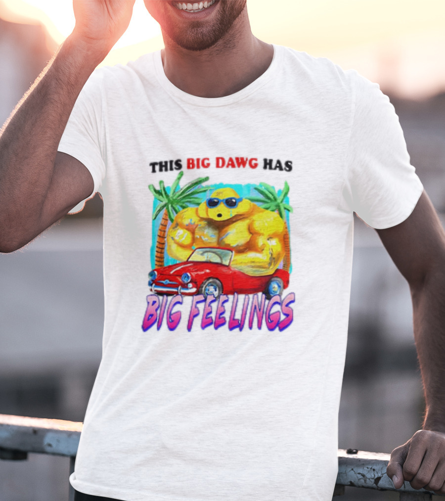 This Big Dawg Has Big Feelings Palm Trees Sunglasses Red Car T-Shirt