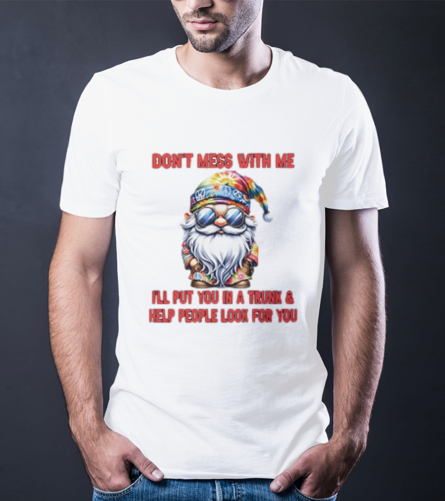 Grome Don’t Mess With Me Psychedelic Trunk Warning T-Shirt